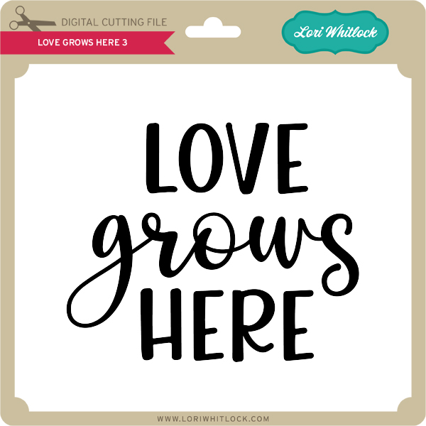 LW-Love-Grows-Here-3 – Lori Whitlock